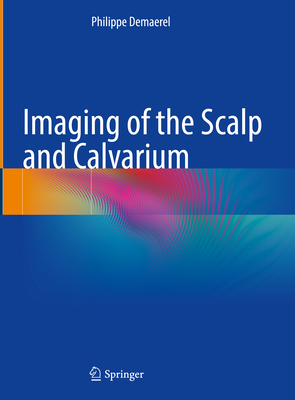 Imaging of the Scalp and Calvarium - Demaerel, Philippe