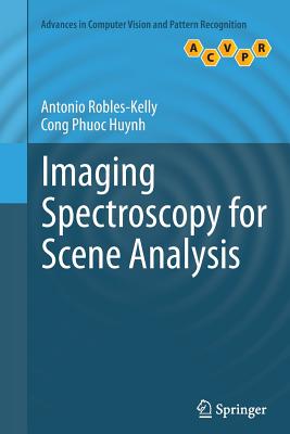 Imaging Spectroscopy for Scene Analysis - Robles-Kelly, Antonio, and Huynh, Cong Phuoc