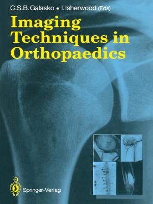 Imaging Techniques in Orthopaedics - Galasko, Charles S B (Editor), and Isherwood, Ian (Editor)