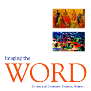 Imaging the Word: An Arts and Lectionary Resource