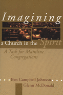 Imagining a Church in the Spirit: A Task for Mainline Congregations