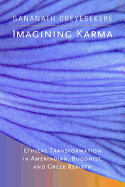Imagining Karma: Ethical Transformation in Amerindian, Buddhist, and Greek Rebirth