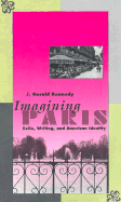 Imagining Paris: Exile, Writing, and American Identity
