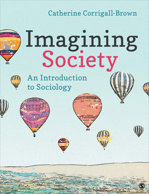 Imagining Society: An Introduction to Sociology - Corrigall-Brown, Catherine