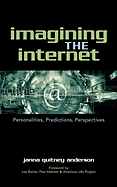 Imagining the Internet: Personalities, Predictions, Perspectives