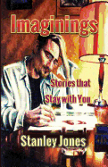 Imaginings: Stories That Stay with You