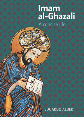 Imam al-Ghazali: A Concise Life - Albert, Edoardo