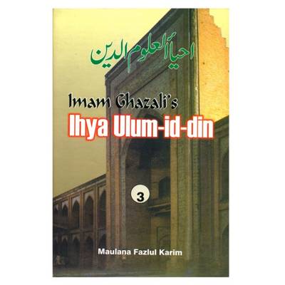 Imam Ghazzali's Ihya Ulum-id-din - Karim, Maulana Fazlul