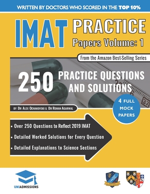 IMAT Practice Papers Volume One: 4 Full Papers with Fully Worked Solutions for the International Medical Admissions Test, 2019 Edition - Ochakovski, Alex, Dr., and Agarwal, Rohan, Dr.