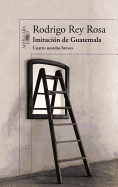 Imitacion de Guatemala - Rey Rosa, Rodrigo