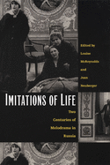Imitations of Life: Two Centuries of Melodrama in Russia