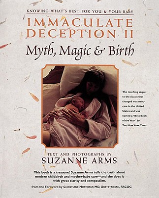 Immaculate Deception II: Myth, Magic and Birth - Arms, Suzanne