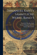 Immanuel Kant's Sammtliche Werke, Band 5