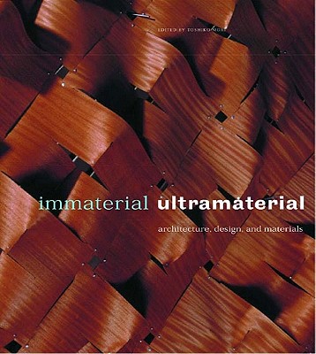 Immaterial/Ultramaterial: Architecture, Design, and Materials - Mori, Toshiko (Editor)