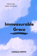 Immeasurable Grace: Poems and Songs of Praise