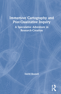 Immersive Cartography and Post-Qualitative Inquiry: A Speculative Adventure in Research-Creation