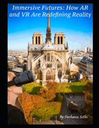 Immersive Futures: How AR and VR Are Redefining Reality