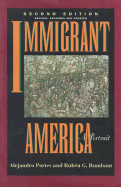 Immigrant America: A Portrait, Second Edition, Revised, Expanded, and Updated