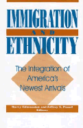 Immigration and Ethnicity: The Integration of America's Newest Arrivals
