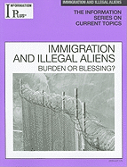 Immigration and Illegal Aliens: Burden or Blessing?