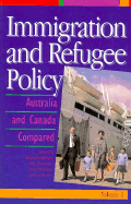 Immigration and Refugee Policy: Australia and Canada Compared