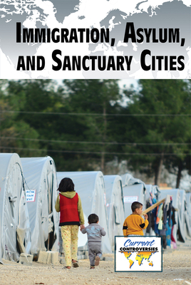 Immigration, Asylum, and Sanctuary Cities - Agrios, Ariana (Compiled by)