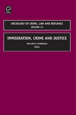 Immigration, Crime and Justice - McDonald, William (Editor)