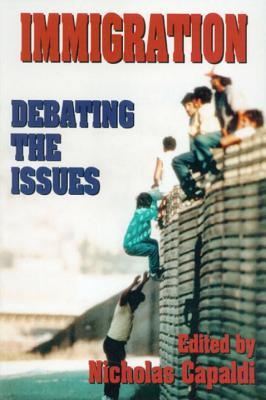 Immigration: Debating the Issues - Capaldi, Nicholas (Editor)