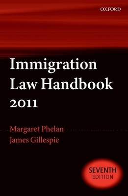 Immigration Law Handbook 2011 - Phelan, Margaret, and Gillespie, James