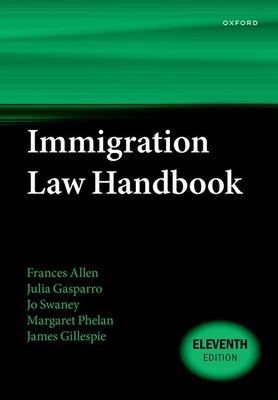 Immigration Law Handbook - Allen, Frances, and Gasparro, Julia, and Swaney, Jo
