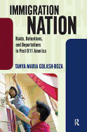 Immigration Nation: Raids, Detentions, and Deportations in Post-9/11 America