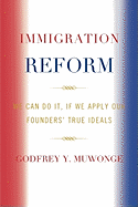 Immigration Reform: We Can Do It, If We Apply Our Founders' True Ideals