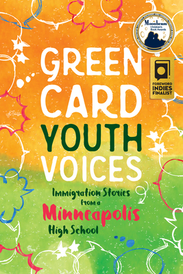 Immigration Stories from a Minneapolis High School: Green Card Youth Voices - Rozman Clark, Tea (Editor), and Mueller, Rachel Lauren (Editor), and Yang, Kao Kalia (Foreword by)