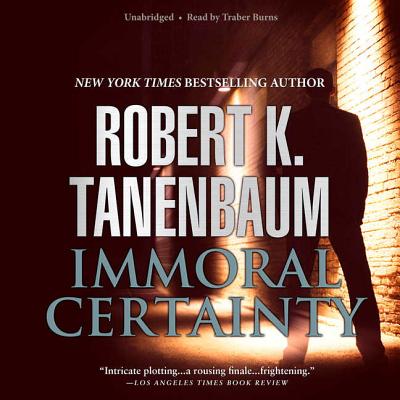 Immoral Certainty - Tanenbaum, Robert K, and Burns, Traber (Read by)