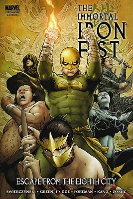 Immortal Iron Fist - Volume 5: Escape from the Eighth City - Swierczynski, Duane (Text by)