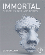 Immortal: Our Cells, Dna, and Bodies