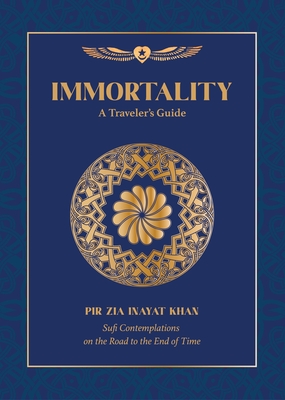 Immortality: A Traveler's Guide - Inayat Khan, Pir Zia