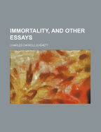 Immortality, and Other Essays