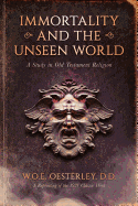 Immortality and the Unseen World: A Study in Old Testament Religion