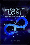 Immortality Lost The Blugees Book 3: second edition