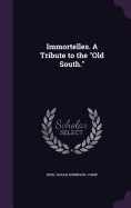 Immortelles. A Tribute to the "Old South."