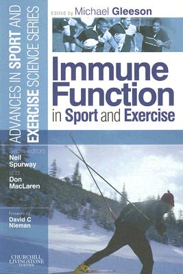 Immune Function in Sport and Exercise: Advances in Sport and Exercise Science Series - Gleeson, Michael (Editor), and Spurway, Neil, Ma, PhD (Editor), and MacLaren, Don (Editor)