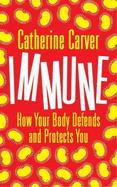 Immune: How Your Body Defends and Protects You