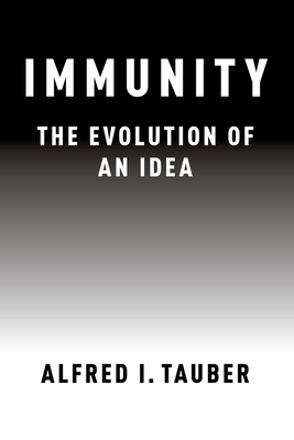 Immunity: The Evolution of an Idea - Tauber, Alfred I