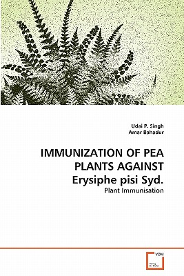 IMMUNIZATION OF PEA PLANTS AGAINST Erysiphe pisi Syd. - Singh, Udai P, and Bahadur, Amar