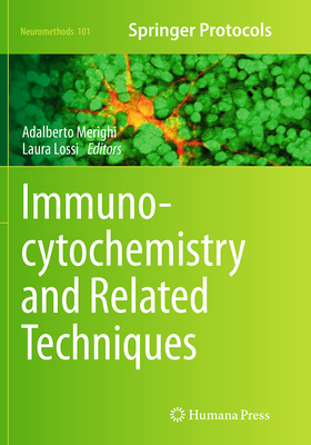 Immunocytochemistry and Related Techniques - Merighi, Adalberto (Editor), and Lossi, Laura (Editor)