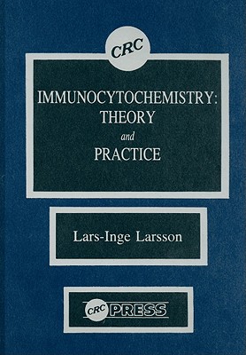 Immunocytochemistry: Theory and Practice - Larsson, Lars-Inge