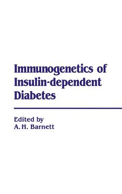 Immunogenetics of Insulin Dependent Diabetes - Barnett, A B (Editor)