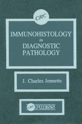 Immunohistology in Diagnostic Pathology - Jennette, J Charles, MD