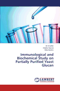 Immunological and Biochemical Study on Partially Purified Yeast Glucan